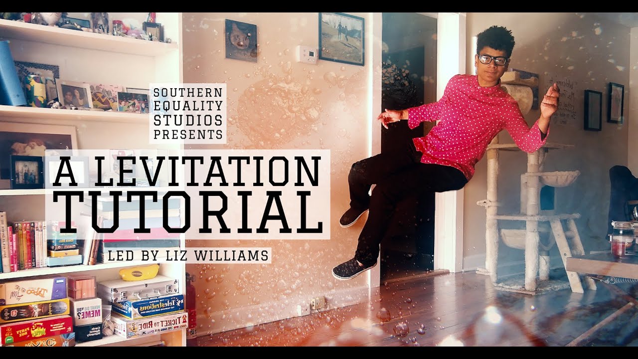 Southern Equality Studios Presents: A Levitation Tutorial