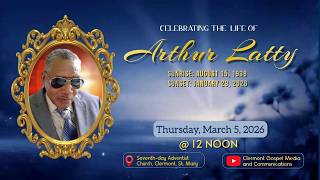 ARTHUR LATTY || Thanksgiving Service ||The SDA Church, CLERMONT, JM || 2026/03/05  || 12:00 NOON