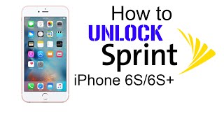 How to Unlock Sprint iPhone 6S & 6S Plus - Use in USA & Worldwide