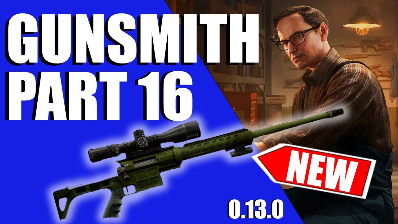 Gunsmith Part 16 Quick And Easy - 0.13.0 Patch - Escape From Tarkov ...