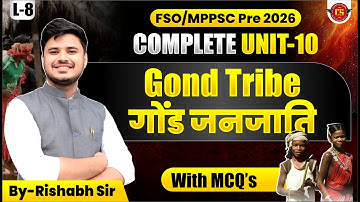 08 | गोंड जनजाति Gond Tribe | FSO/MPPSC Pre 2026 | Complete Unit 10 | Rishabh Sir | MCQs सहित