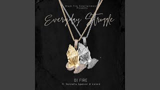 Everyday Struggle (feat. Ronnetta Spencer & Icelord) - DJ Fire