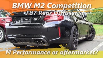 BMW F87 M2 Competition M Performance Rear Diffuser.  Why I Chose This One.