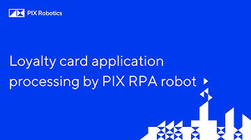Loyalty card application processing by PIX RPA robot