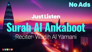 Surah AL Ankaboot | No Ads | AABID | Quran in the voice of Wadih Al Yamani