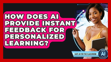 How Does AI Provide Instant Feedback For Personalized Learning? - Safe AI for The Classroom