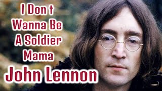 John Lennon - I Don t Wanna Be A Soldier Mama