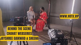 Behind The Scene Chahat Webseries Jayshree Gaikwad Sheena Hotx Vip Original