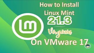 How to Download &amp; Install Linux Mint 21.3 &quot;Virginia&quot; on VMware 17 Pro !! Step By Step Guide !!