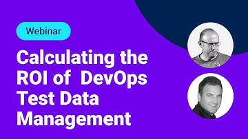 Quantifying the Benefits & Calculating the ROI of  DevOps Test Data Management