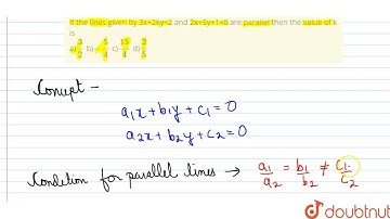 "If the lines given by 3x+2ky=2 and 2x+5y+1=0 are parallel then the | Class 10 Maths | Doubtnut