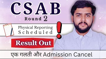 JOSAA + CSAB Physical Reporting | CSAB Round 2 Result |  Documents required & Physical Reporting