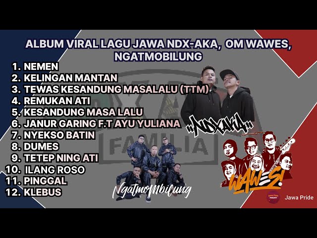 ALBUM VIRAL LAGU JAWA NDX-AKA,  OM WAWES, NGATMOBILUNG TERBARU 2024 class=