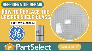 GE Refrigerator Repair - How to Replace the Crisper Shelf Glass (GE Part #WR32X21260)