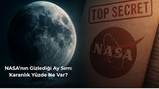 Nasanın Gizlediği Ay Sırrı Karanlık Yüzde Ne Var?