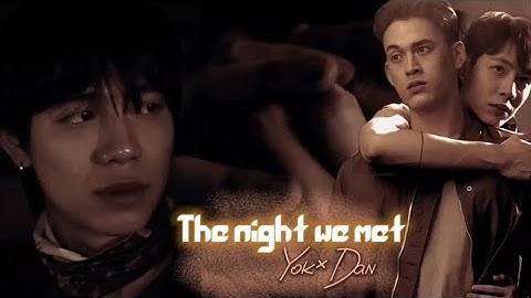 Yok × Dan | The night we met || Not me FMV.