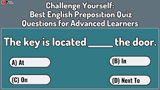 Challenge Yourself | 30 Best English Preposition Quiz Questions for Advanced Learners