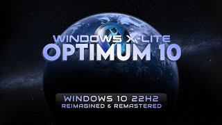 Windows X-Lite 'Optimum 10' v5.11 💥Windows 10 22H2 Remastered and Reimagined!