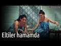 İstanbullu Gelin - Eltiler Hamamda