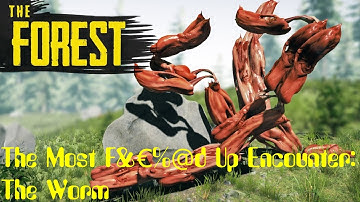 The Most F&€%@d Up Encounter: The Worm - THE FOREST