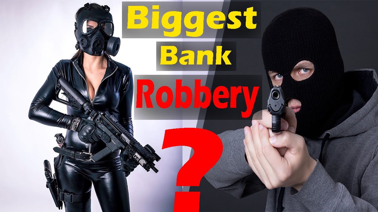 Top 10 Bank Robberies of all the Time (Bank Robbery) YouTube