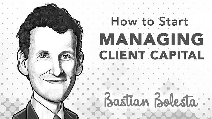How to Start Managing Client Capital | with Bastia...