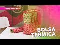 Bolsa térmica por Wânia Catoia