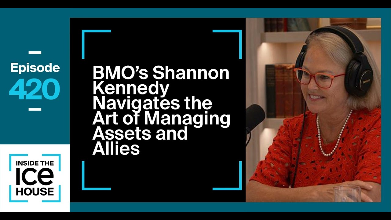 Episode 420: BMO’s Shannon Kennedy Navigates the Art of Managing Assets and Allies