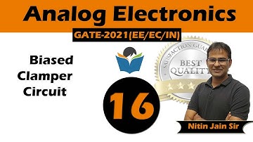 Lec 16 Biased Clamper Circuit | Analog Electronics full course for GATE-EE/EC/IN