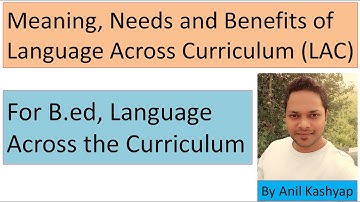 Language Across Curriculum (LAC) Approach:- Meaning, Needs and Benefits |B.ed 2nd| By Anil Kashyap