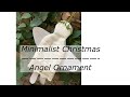 Make an Easy Angel Ornament-Christmas decor how to-minimalist holidays-handmade gifts