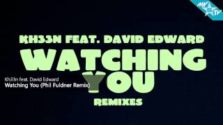Kh33n feat. David Edward - Watching You (Phil Fuldner Remix)