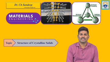 Structure of Crystalline Solids by Dr. Ch Sandeep