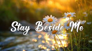 Stay Beside Me - Daniel Ethan - Lyrics | Beautiful Romantic Ballad