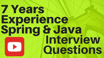 7 YEARS EXPERIENCE SPRING JAVA INTERVIEW QUESTIONS