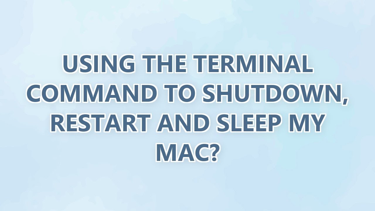 Using The Terminal Command to Shutdown, Restart and Sleep My Mac? (3 SOLUTIONS!!)