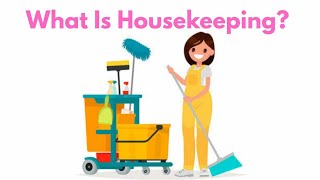 What Is Housekeeping? | Importance, Duties & Types Explained
