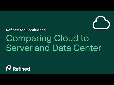 Refined for Confluence: comparing Cloud to Server/Data Center