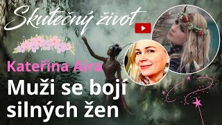 Kateřina Aira- Muži se bojí silných žen