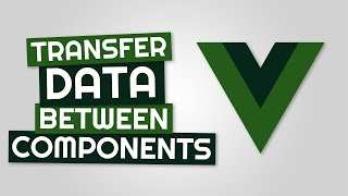 Transfer Data Between Components In Vue JS
