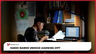 Hanoi named UNESCO Learning City | Vietnam Today
