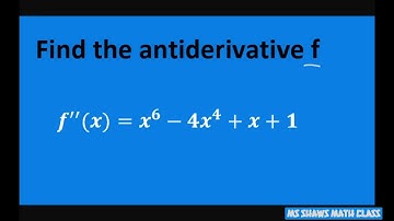 Find Antiderivative f given second derivative f” = x^6 - 4x^4 + x +1.