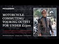 Motorcycle commuting/touring outfit for under £1500 2020