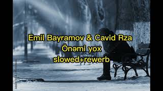 Emil Bayramov & Cavid Rza - Önəmi yox Resimi