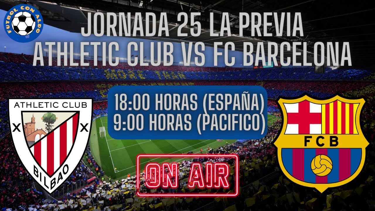 🔥PREVIA ATHLETIC BILBAO VS FC BARCELONA 🟦🟥JORNADA 25 LA LIGA SANTANDER ...
