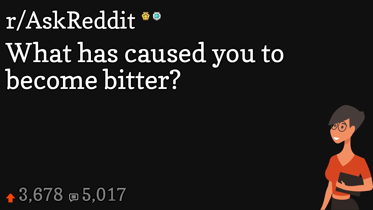 What Has Caused You To Become Bitter YouTube what-has-caused-you-to-become-bitter-youtube