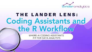 The Lander Lens: Coding Assistants and the R Workflow