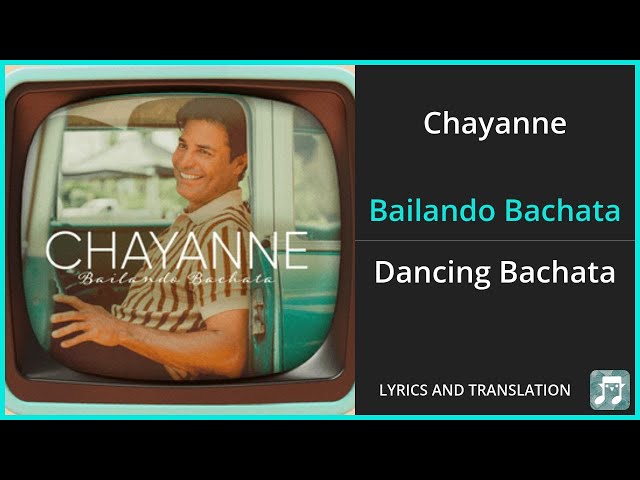 Chayanne - Bailando Bachata Lyrics English Translation - Spanish and English Dual Lyrics class=