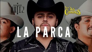 La Parca - Los Dos Carnales Ft Gerardo Ortiz | Letra