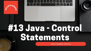 #13 Java - Control Statements